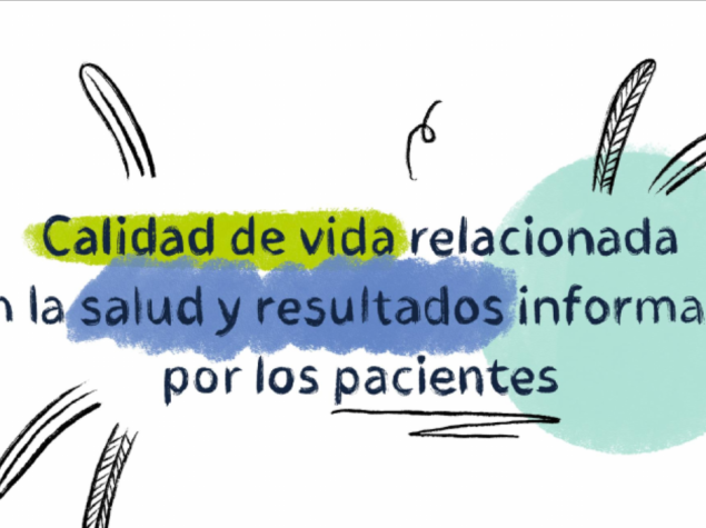 Calidad de vida relacionada con la salud y resultados informados por los pacientes